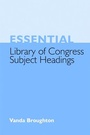 Cover: Essential Library of Congress Subject Headings - Facet Publishing