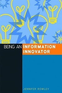 Enlarge image Cover: Being an Information Innovator - Facet Publishing