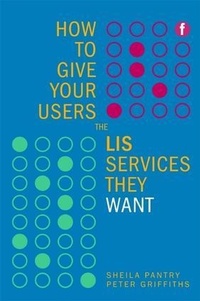 Enlarge image Cover: How to Give Your Users the LIS Services They Want - Facet Publishing