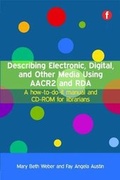 Cover: Describing Electronic, Digital, and Other Media Using AACR2 and RDA - Facet Publishing