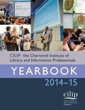 Cover: CILIP: the Chartered Institute of Library and Information Professionals Yearbook 2014-15 - Facet Publishing