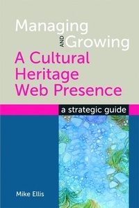 Abbildung von: Managing and Growing a Cultural Heritage Web Presence - Facet Publishing