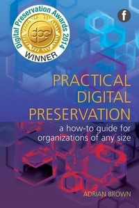 Abbildung von: Practical Digital Preservation - Facet Publishing