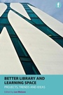 Cover: Better Library and Learning Space - Facet Publishing