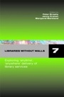 Cover: Libraries Without Walls 7 - Facet Publishing
