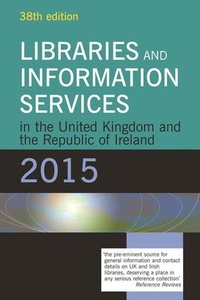 Abbildung von: Libraries and Information Services in the United Kingdom and the Republic of Ireland 2015 - Facet Publishing