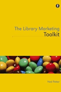 Enlarge image Cover: The Library Marketing Toolkit - Facet Publishing