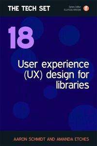 Enlarge image Cover: User Experience (UX) Design for Libraries - Facet Publishing