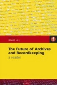 Abbildung von: The Future of Archives and Recordkeeping - Facet Publishing