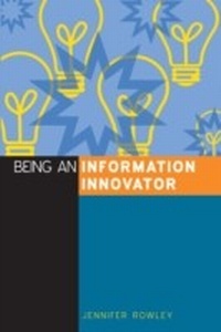 Abbildung von: Being an Information Innovator - Facet Publishing