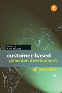 Enlarge image Cover: Customer-based Collection Development - Facet Publishing