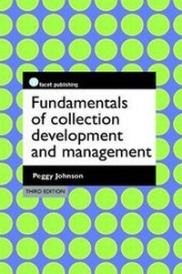 Enlarge image Cover: Fundamentals of Collection Development and Management - Facet Publishing