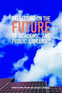 Abbildung von: Reflecting on the Future of Academic and Public Libraries - Facet Publishing