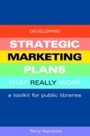 Cover: Developing Strategic Marketing Plans That Really Work - Facet Publishing
