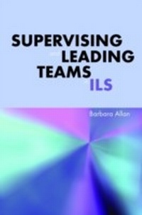 Abbildung von: Supervising and Leading Teams in ILS - Facet Publishing