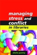 Cover: Managing Stress and Conflict in Libraries - Facet Publishing