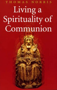 Enlarge image Cover: Living a Spirituality of Communion - Columba Press