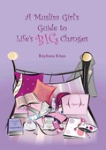 Cover: A Muslim Girl's Guide to Life's Big Changes - Ta-Ha Publishers Ltd