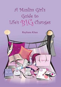 Enlarge image Cover: A Muslim Girl's Guide to Life's Big Changes - Ta-Ha Publishers Ltd