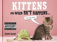 Enlarge image Cover: Kittens For When Sh*t Happens - Spruce