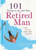 Cover: 101 Things to Do With a Retired Man - Spruce