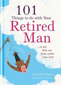 Enlarge image Cover: 101 Things to Do With a Retired Man - Spruce
