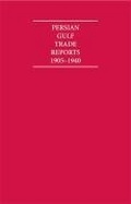 Cover: The Persian Gulf Trade Reports 1905-1940 8 Volume Hardback Set - Archive Editions