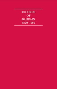 Enlarge image Cover: Records of Bahrain 1820-1960 8 Volume Set - Archive Editions Ltd