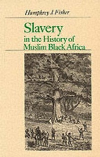 Abbildung von: Slavery in the History of Muslim Black Africa - C Hurst & Co Publishers Ltd