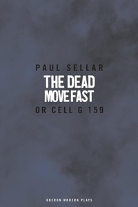 Enlarge image Cover: The Dead Move Fast - Oberon Books Ltd