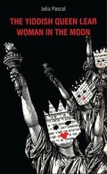 Cover: The Yiddish Queen Lear and Woman in the Moon - Oberon Modern Plays