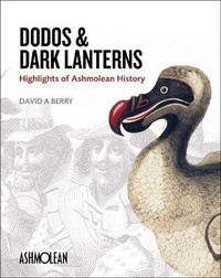 Abbildung von: Dodos and Dark Lanterns - Ashmolean Museum