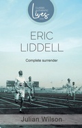 Cover: Complete Surrender: Biography of Eric Liddell - Authentic Media
