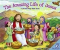 Cover: The Amazing Life of Jesus: Lift the Flap Bible Book - Authentic Lifestyle