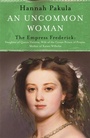 Cover: An Uncommon Woman: The Life of Princess Vicky - Weidenfeld & Nicolson