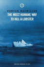 Cover: The Most Humane Way to Kill A Lobster - Oberon Modern Plays