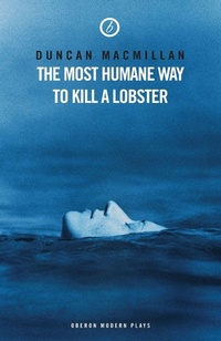 Enlarge image Cover: The Most Humane Way to Kill A Lobster - Oberon Modern Plays