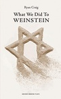 Cover: What We Did to Weinstein - Oberon Books Ltd