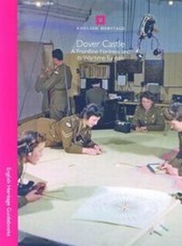 Abbildung von: Dover Castle: A frontline fortress and its wartime tunnels - Historic England