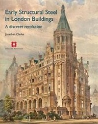 Enlarge image Cover: Early Structural Steel in London Buildings - Historic England