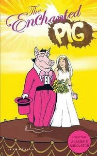 Enlarge image Cover: The Enchanted Pig - Oberon Books Ltd
