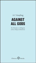 Cover: Against All Gods: Six Polemics on Religion and an Essay on Kindness - Oberon Books Ltd