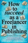 Cover: How To Succeed As A Freelancer In Publishing - How to Content