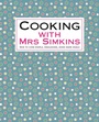 Cover: Cooking With Mrs Simkins - Spring Hill