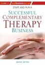 Cover: Start and Run a Successful Complementary Therapy Business - How to Content