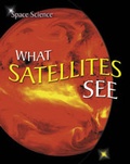 Cover: What Satellites See: v. 8 - Atlantic Europe Publishing Co Ltd