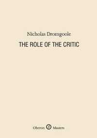 Enlarge image Cover: The Role of the Critic - Oberon Books Ltd