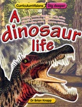 Cover: A Dinosaur Life - Atlantic Europe Publishing Co Ltd