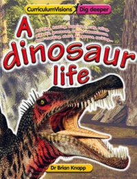 Enlarge image Cover: A Dinosaur Life - Atlantic Europe Publishing Co Ltd