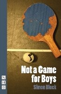 Enlarge image Cover: Not a Game for Boys - Nick Hern Books